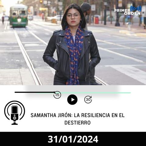 Cápsula - Samantha Jirón: La resiliencia en el destierro