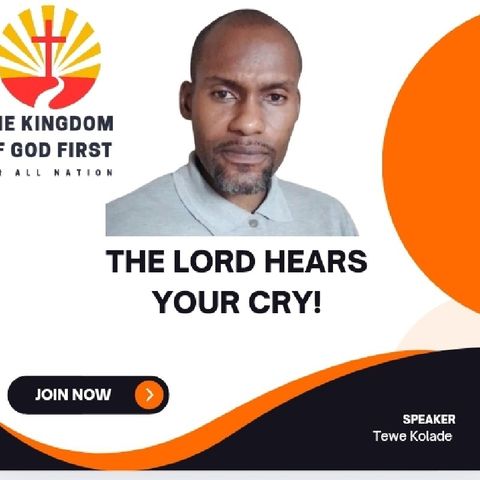 THE LORD HEARS YOUR CRY!