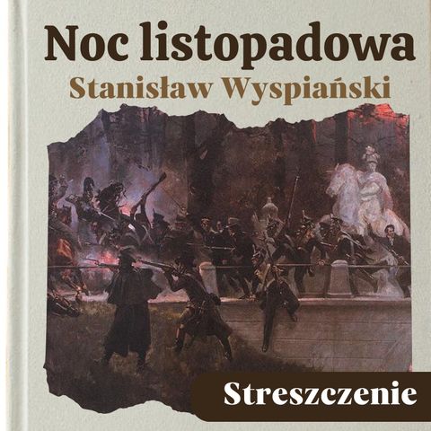 Noc listopadowa. Stanisław Wyspiański. Streszczenie, bohaterowie, problematyka