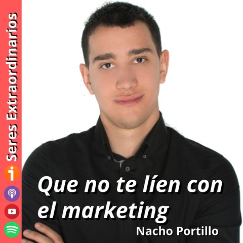 #6 Que no te líen con el marketing, con Nacho Portillo