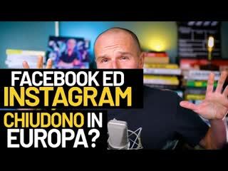 Facebook ed Instagram chiudono in Europa?
