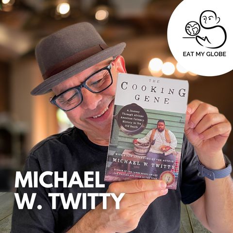 Interview with Culinary Historian, Food Writer, & James Beard Award Winning Author, Michael W. Twitty