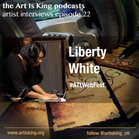 Art Is King podcast 022 - Liberty White