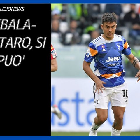 Dybala non esclude Lautaro: Pedullà riaccende le speranze