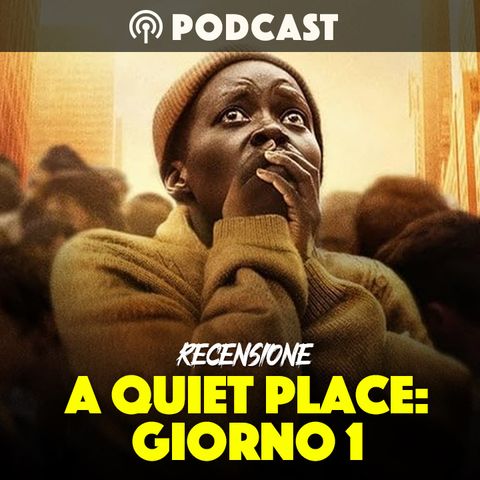 A Quiet Place: Giorno 1 - Recensione completa