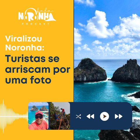 #Ep 48 - Viralizou Noronha: Turistas se arriscam por uma foto