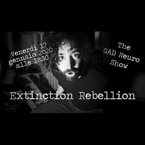 Dario ci presenta Extinction Rebellion Ferrara - The Gad Neuro Show - s02e11