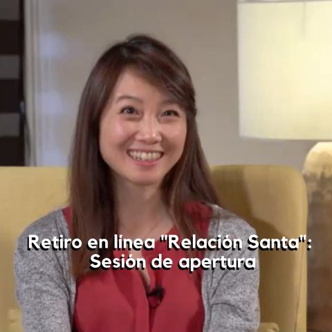 Retiro en línea "Relación Santa": Sesión de apertura con Frances Xu