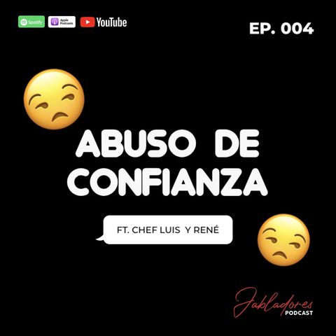 EP.004 ABUSO DE CONFIANZA FT. CHEF LUIS & RENÉ | Jabladores