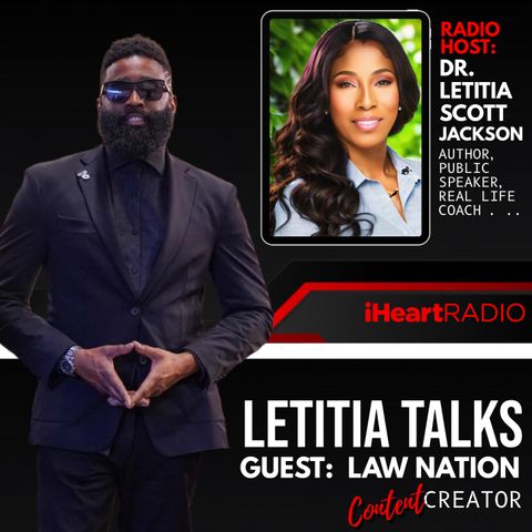 LETITIA TALKS, Hosted by DR. LETITIA SCOTT JACKSON (GUEST:  LAW NATION)