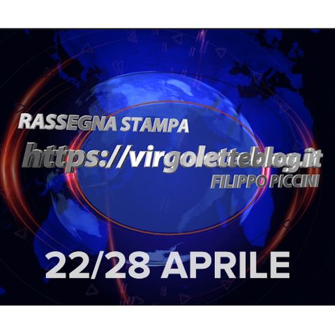 RASSEGNA STAMPA 22/28 aprile | virgoletteblog.it