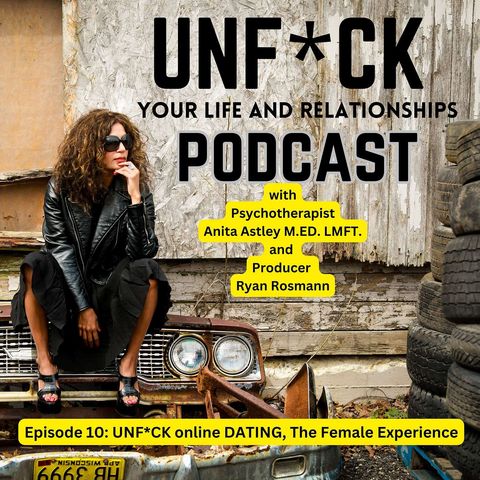 Episode 10: UNF*CK online DATING, the Female Experience