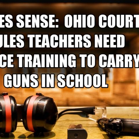 06.24 | Does This Make Our School Less or More Safe?  Court Ruls That Teachers Must Have Police Level Training To Carry Guns In Schools