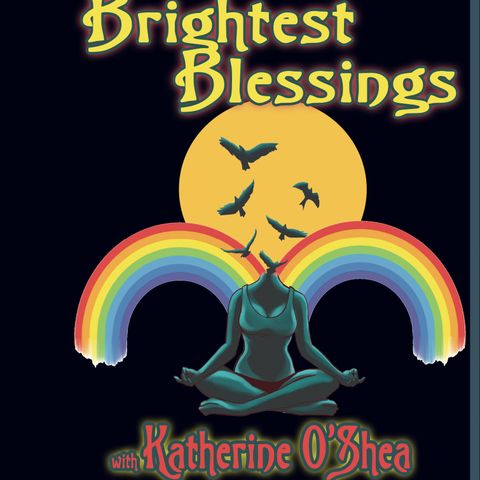 Brightest Blessings with Katherine O'Shea