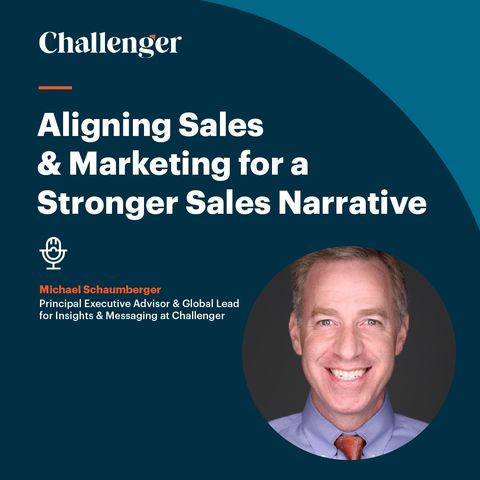 #64 Aligning Sales & Marketing for a Stronger Sales Narrative