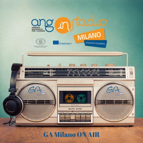 Podcast zero - ANGinRadio #più di prima - Milano - Gioventù Europea - presentazione Gruppo e Progetto
