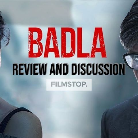 EP7 Badla - Movie Review and Discussion