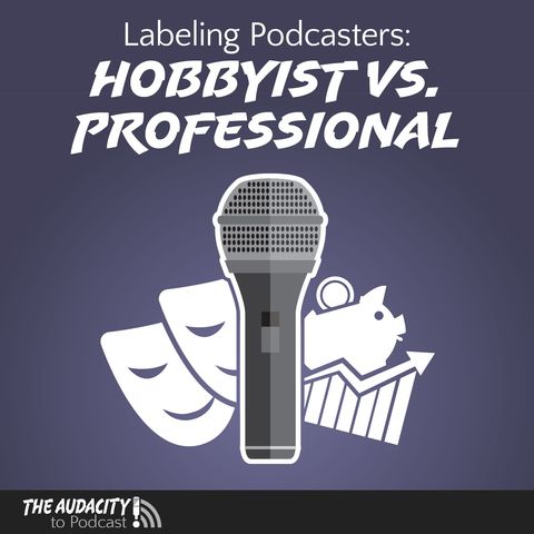 Labeling Podcasters: Hobbyist vs. Professional
