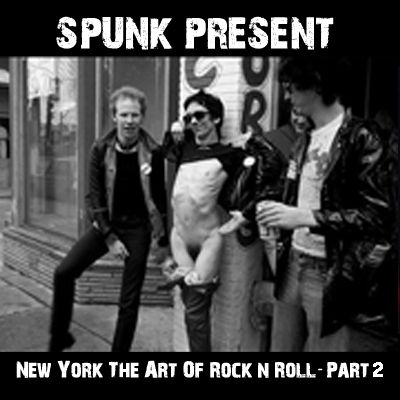 Spunk "New York The Art Of Rock' n' Roll" (Part Two)