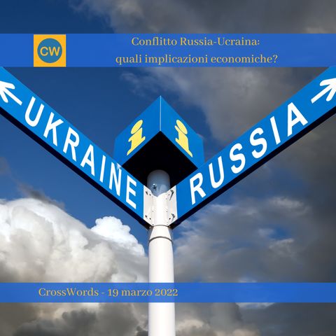 Il conflitto Russia-Ucraina: quali implicazioni economiche?