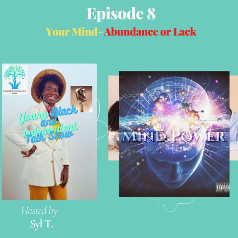 Your Mind= Abundance or Lack. Episode 8