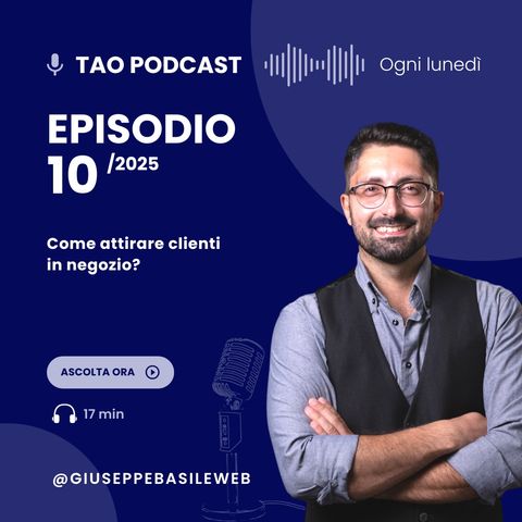 Come Attirare Clienti in Negozio - TAO #10 - 2025