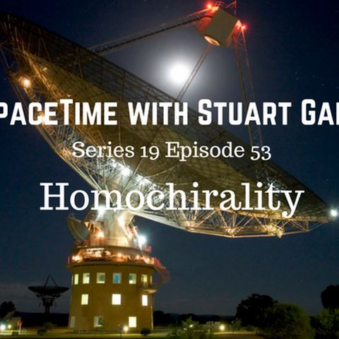 53: SpaceTime with Stuart Gary S19E53 - Homochirality