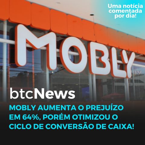 BTC News - Mobly aumenta o prejuízo em 64%, porém otimizou o CCC!