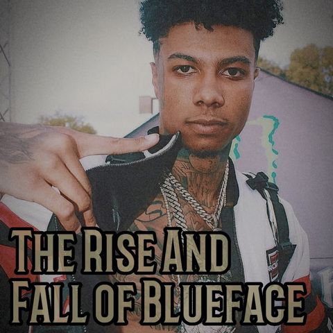 The Rise And Fall of Blueface