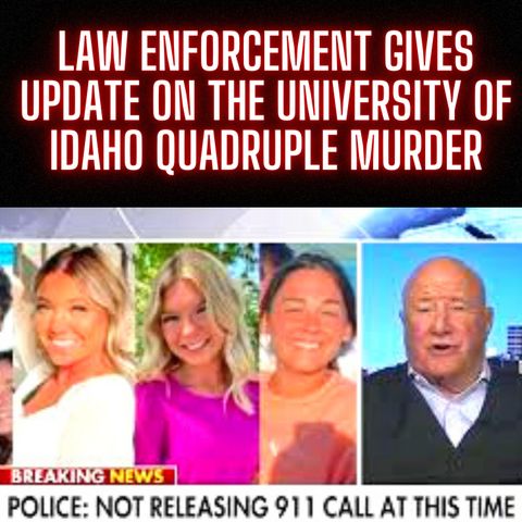 Law enforcement gives update on the University of Idaho quadruple murder