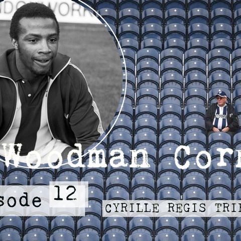 Episode 12: Woodman Corner's tribute to Cyrille Regis