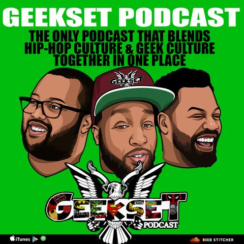 Geekset Episode 112: We Back Outside