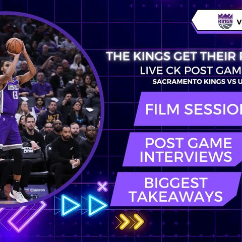 CK Podcast 660: The Kings beat the Jazz without De'Aaron Fox