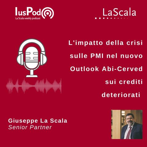 Ep. 65 IusPod L'impatto della crisi sulle PMI nel nuovo Outlook Abi-Cerved sui crediti deteriorati