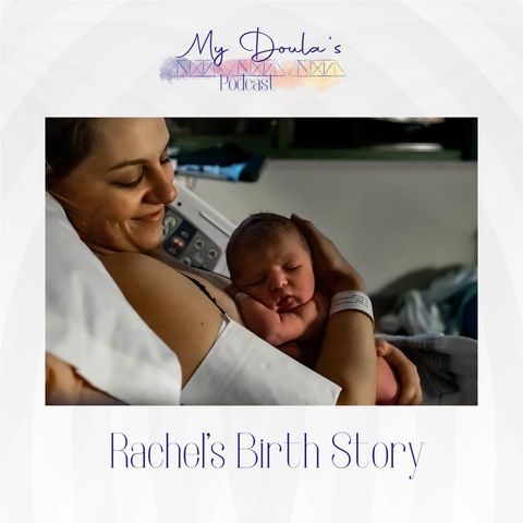 S2E4: Rachel's Birth Story