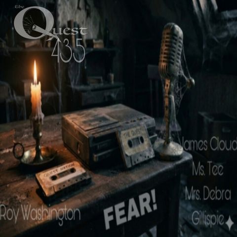 The Quest 435. FEAR