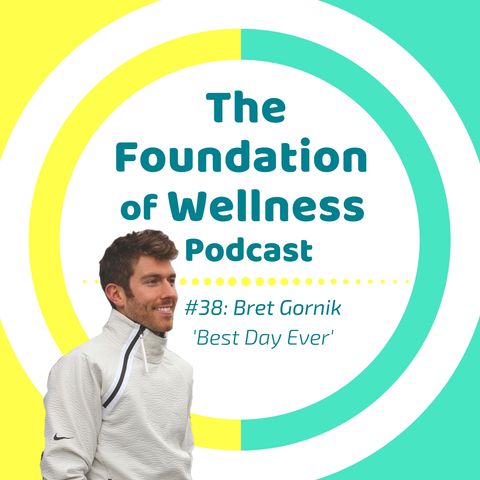 #38: Best Day Ever with Bret Gornik of Live Better Co.; Decision Fatigue, Morning Routines