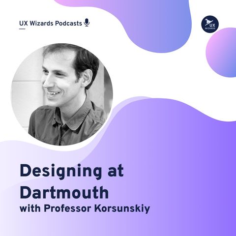 Designing at Dartmouth with Professor Eugene Korsunskiy