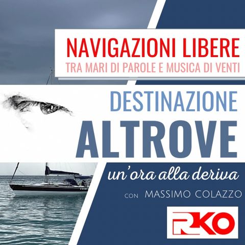 DESTINAZIONE ALTROVE #07 -  un'ora alla deriva con Massimo Colazzo -28/04/21