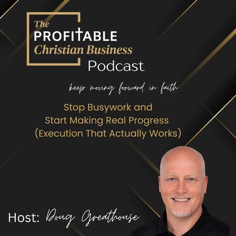 Stop Busywork and Start Making Real Progress (Execution That Actually Works)