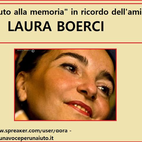 Tributo in memoria di LAURA BOERCI - elogio e una sua vecchia intervista