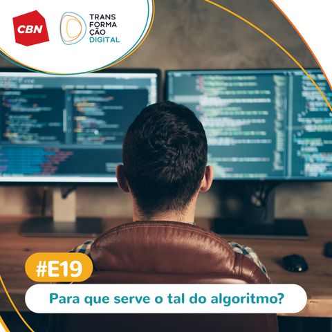 Transformação Digital CBN - Especial #18 - O que são e para que servem os algoritmos?