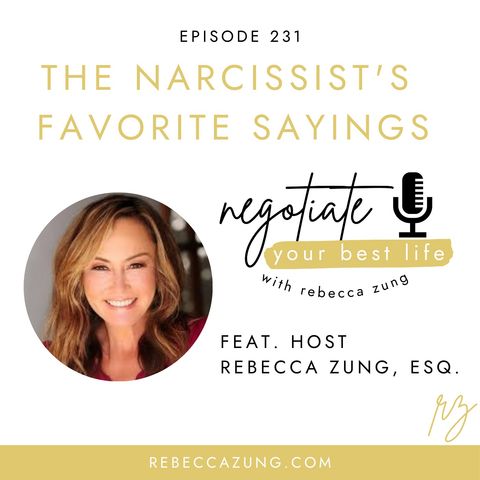 "The Narcissist's Favorite Sayings" on Negotiate Your Best Life with Rebecca Zung #231