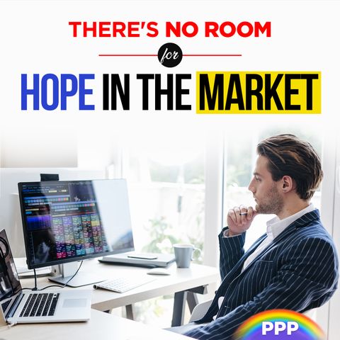 There's No Room for Hope in the Market