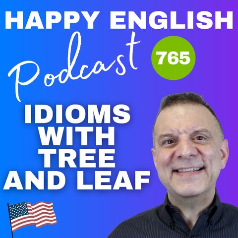 765 - Idioms With Tree and Leaf