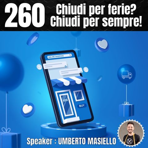 260 - Se vuoi chiudere per ferie allora chiudi per sempre!