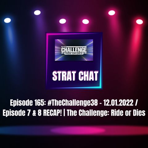 Episode 165: #TheChallenge38 - 12.01.2022 / Episode 7 & 8 RECAP! | The Challenge 38: Ride or Dies