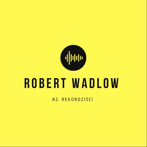 Robert Wadlow #2. REKORDZIŚCI