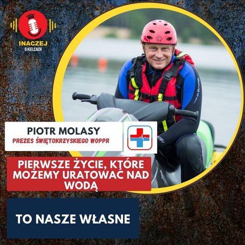 28. Piotr Molasy: Pierwsze życie, które możemy uratować nad wodą to swoje własne