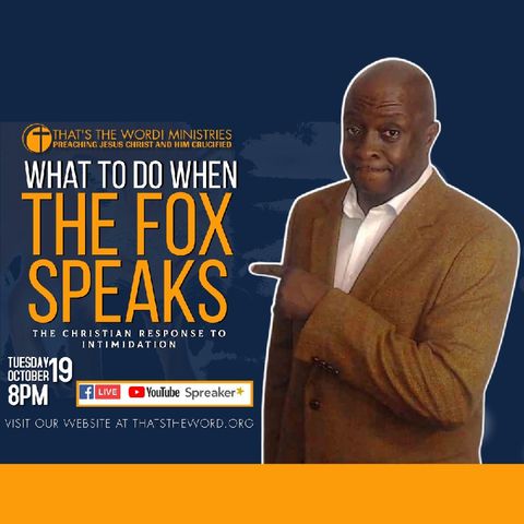 The Bible Speaks Live! Podcast | 'What To Do When The Fox Speaks'